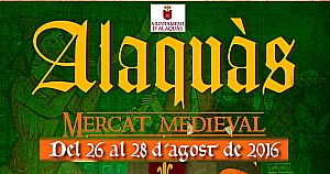 Mercado Medieval a Alaquàs2016/08/26 18:00 - 2016/08/28 12:00